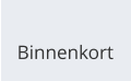 Binnenkort